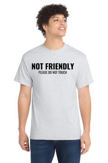 Funny Not Friendly Joke Do Not Touch T-Shirt Humorous Sweatshirt